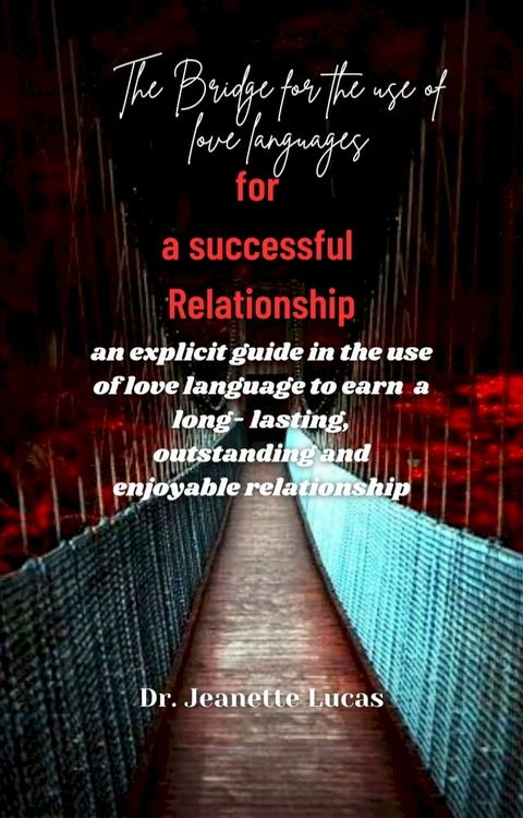 A BRIDGE FOR THE USE LOVE LANGUAGES FOR A SUCCESSFUL RELATIONSHIP(Kobo/電子書)