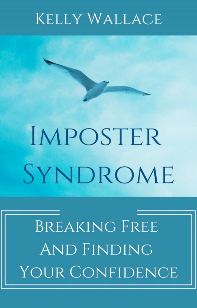  Imposter Syndrome - Breaking Free and Finding Your Confidence(Kobo/電子書)