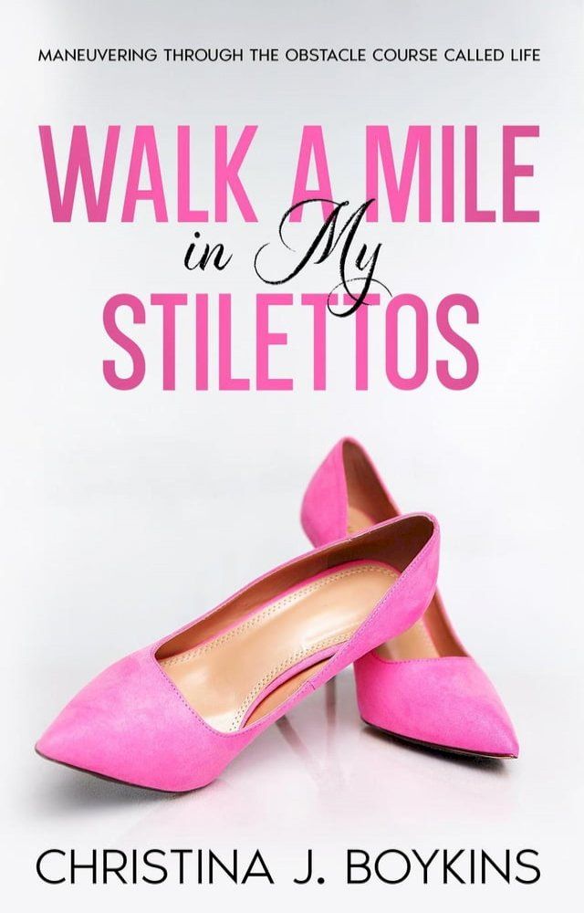  Walk A Mile In My Stilettos(Kobo/電子書)