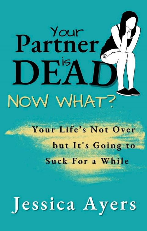 Your Partner Is Dead, Now What?(Kobo/電子書)