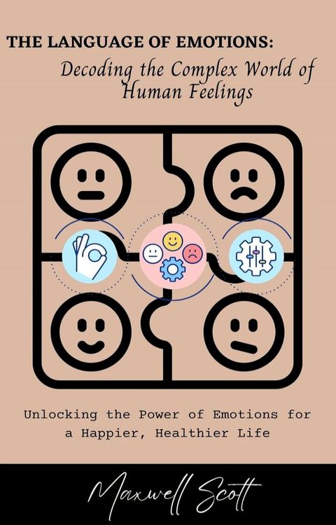 The Language of Emotions: Decoding the Complex World of Human Feelings(Kobo/電子書)