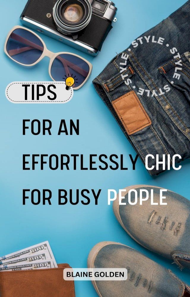  Tips For An Effortlessly Chic For Busy People(Kobo/電子書)