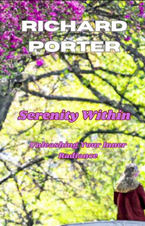 Serenity Within: Unleash Your Inner Radiance(Kobo/電子書)