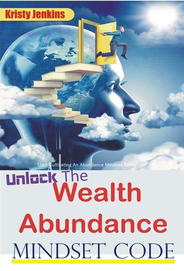  Unlock the Wealth Abundance Mindset Code(Kobo/電子書)