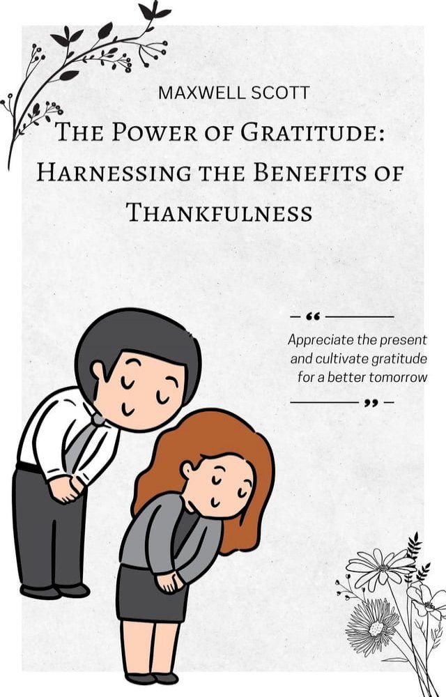  The Power of Gratitude: Harnessing the Benefits of Thankfulness(Kobo/電子書)