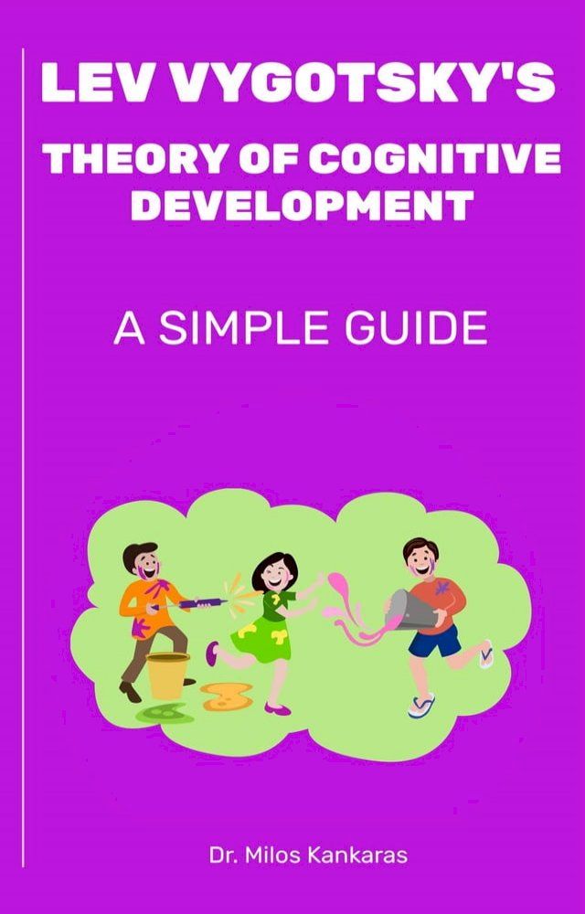  Lev Vygotsky's Theory of Cognitive Development: A Simple Guide(Kobo/電子書)