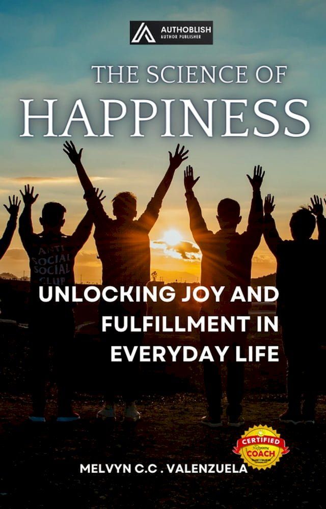  The Science of Happiness: Unlocking Joy and Fulfillment in Everyday Life(Kobo/電子書)