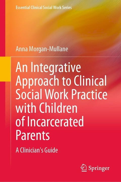 An Integrative Approach to Clinical Social Work Practice with Children of Incarcerated Parents(Kobo/電子書)