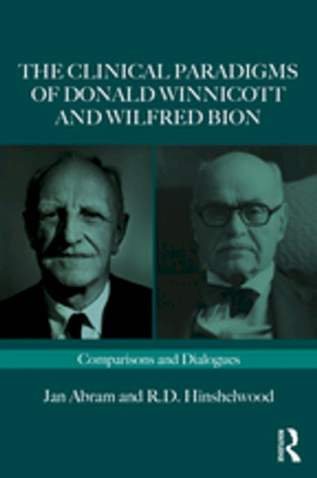  The Clinical Paradigms of Donald Winnicott and Wilfred Bion(Kobo/電子書)