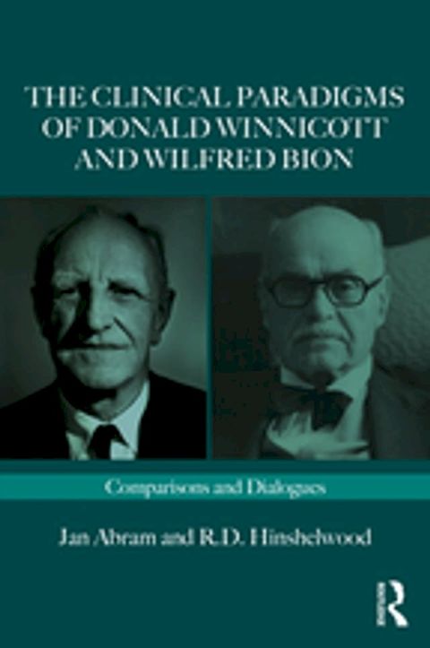 The Clinical Paradigms of Donald Winnicott and Wilfred Bion(Kobo/電子書)