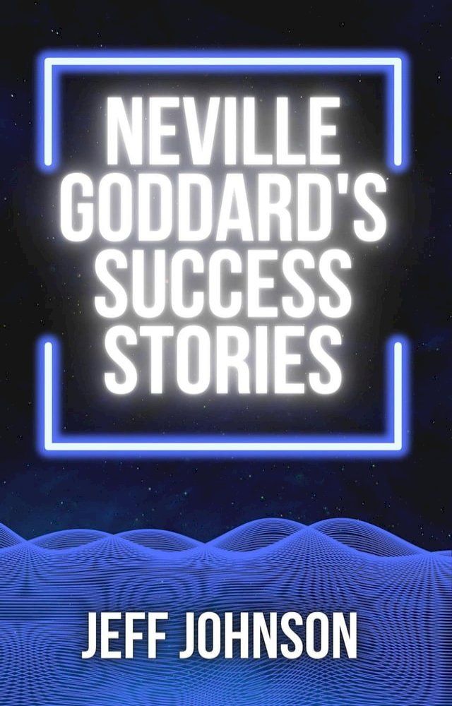  Neville Goddard's Success Stories(Kobo/電子書)