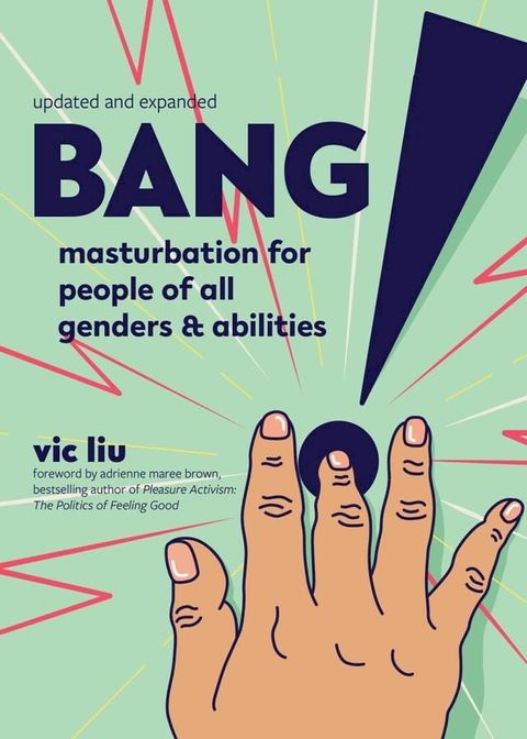 Bang!: Masturbation for People of All Genders and Abilities(Kobo/電子書)