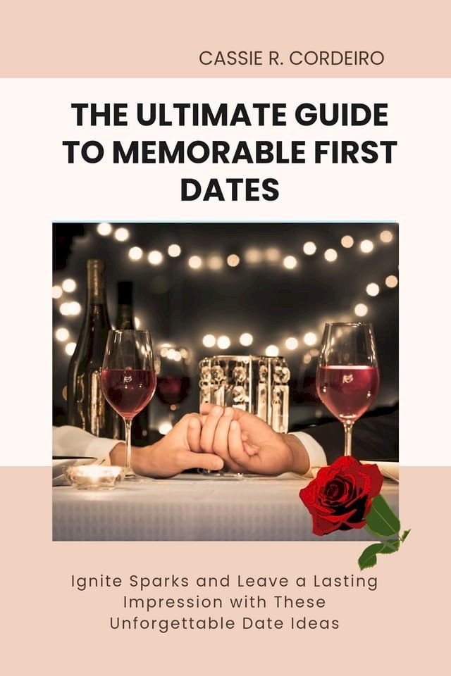  The Ultimate Guide to Memorable First Dates(Kobo/電子書)