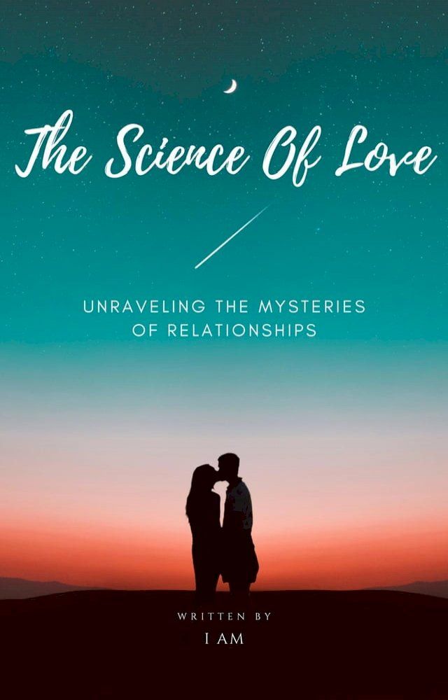  The Science of Love ~ Unraveling the Mysteries of Relationships(Kobo/電子書)