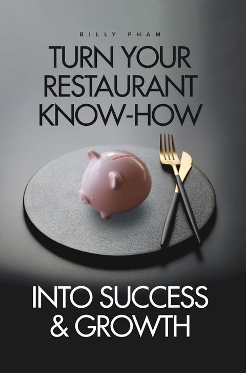 Turn Your Restaurant Know-How into Success & Growth(Kobo/電子書)