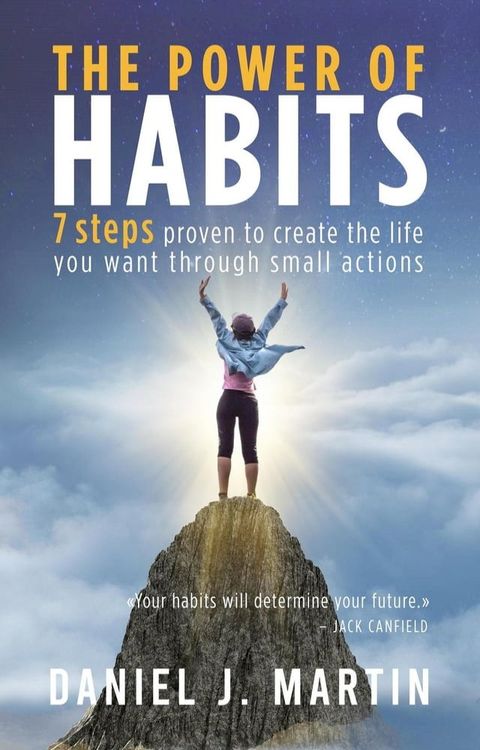 The Power of Habits: 7 Steps to Create the Life You Want Through Small Actions(Kobo/電子書)