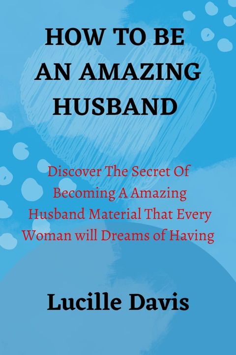 HOW TO BE AN AMAZING HUSBAND(Kobo/電子書)