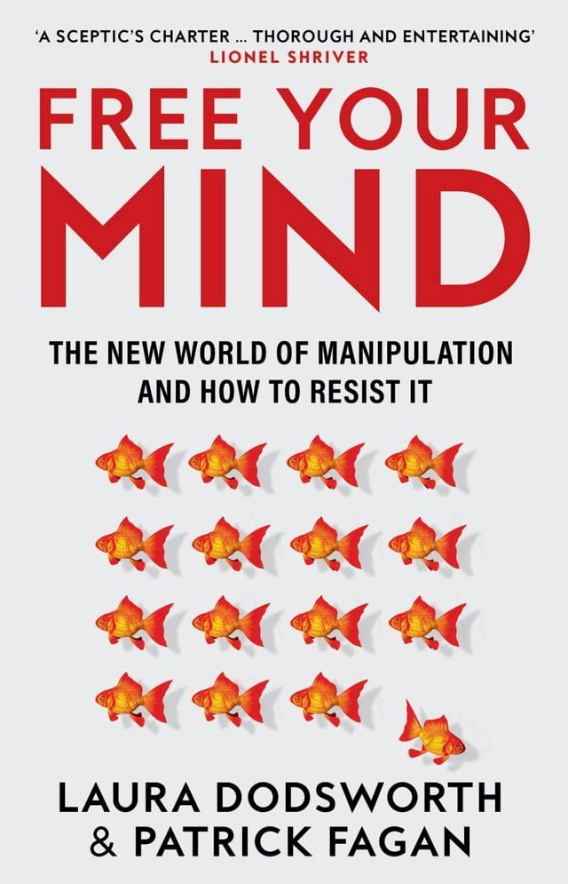  Free Your Mind: The new world of manipulation and how to resist it(Kobo/電子書)