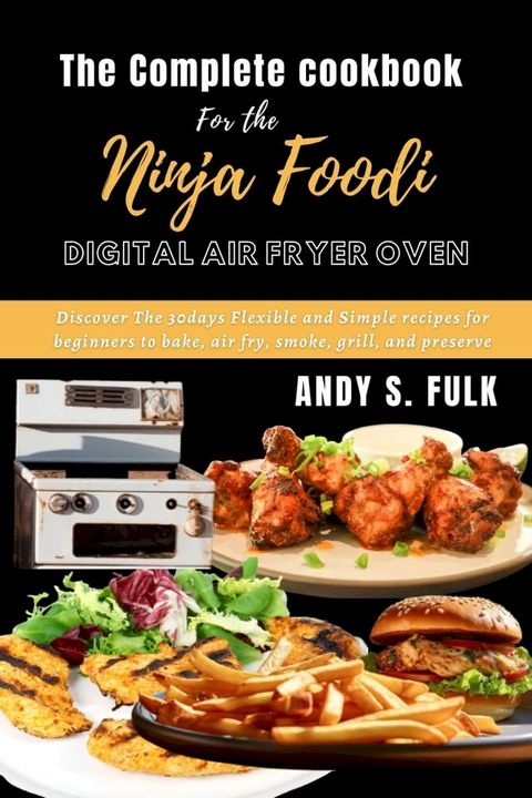 The Complete Cookbook for the Ninja Foodi Digital Air Fryer Oven(Kobo/電子書)