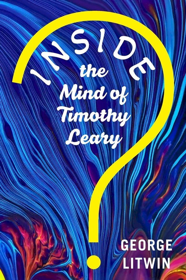  Inside the Mind of Timothy Leary(Kobo/電子書)