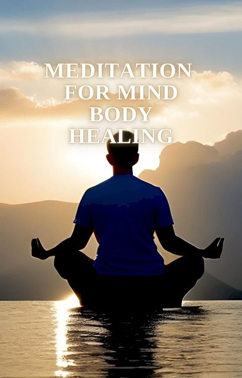 Meditation for mind body healing(Kobo/電子書)