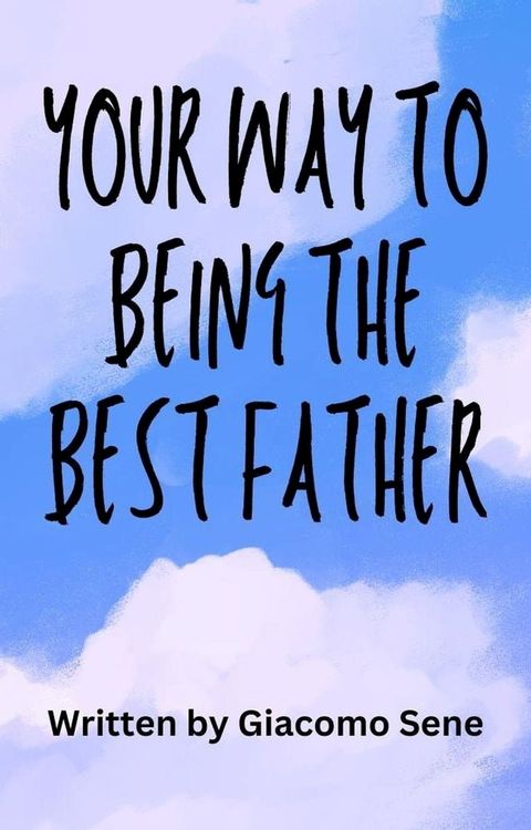 Your Way To Being The Best Father(Kobo/電子書)