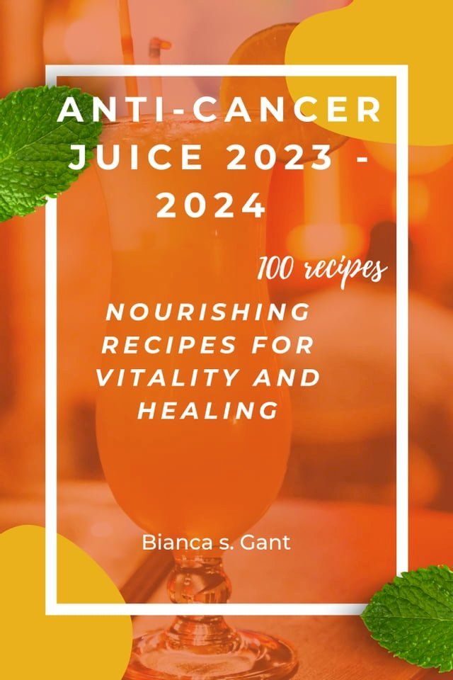  ANTI-CANCER JUICE 2023 - 2024(Kobo/電子書)