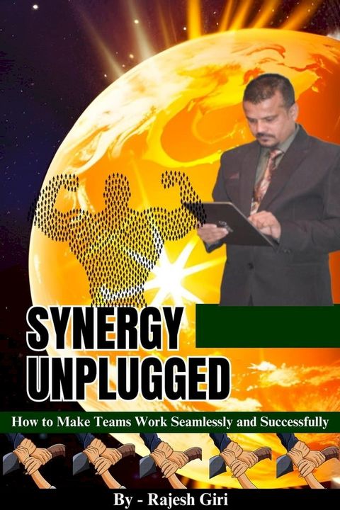 Synergy Unplugged: How to Make Teams Work Seamlessly and Successfully(Kobo/電子書)