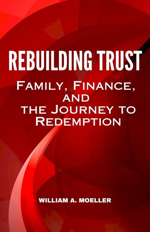 Rebuilding Trust - Family, Finance, and the Journey to Redemption(Kobo/電子書)