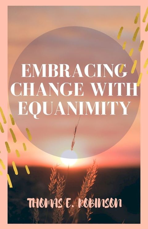 Embracing Change With Equanimity(Kobo/電子書)