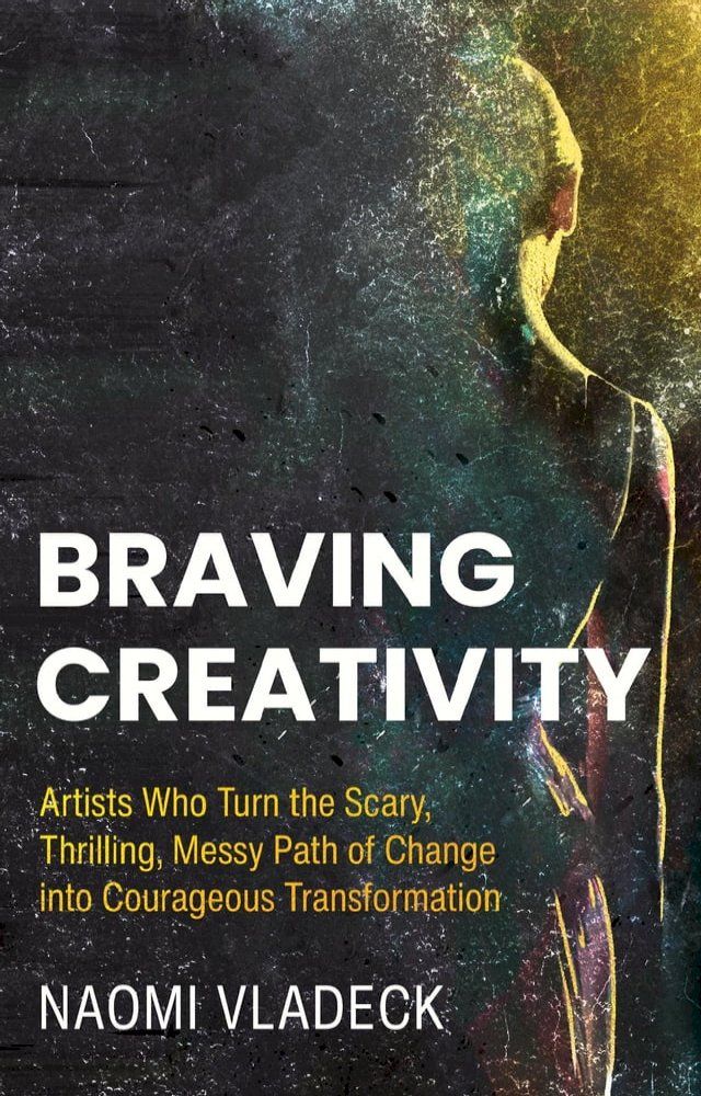  Braving Creativity(Kobo/電子書)