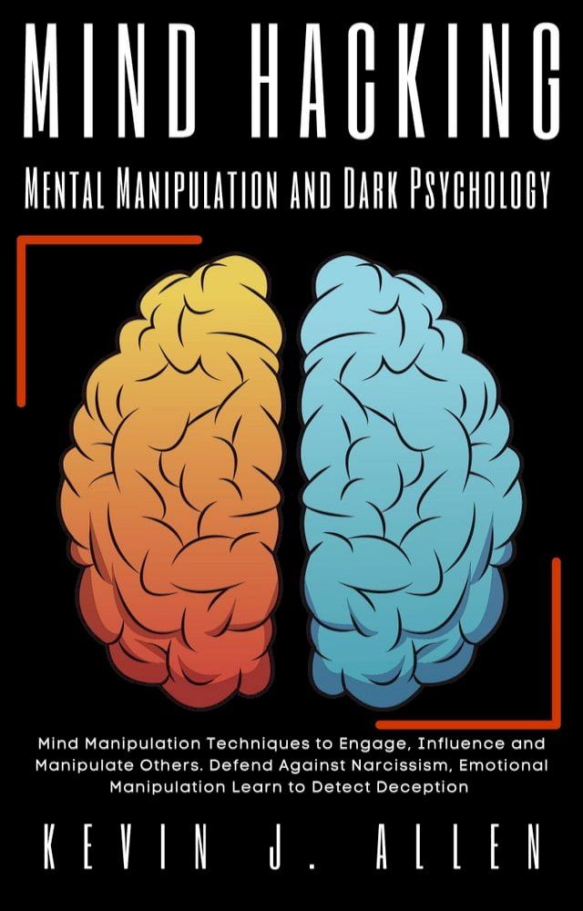  Mind Hacking - Mental Manipulation and Dark Psychology(Kobo/電子書)