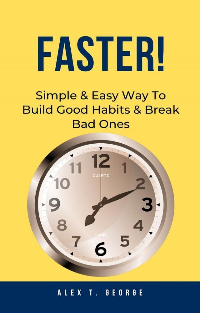  Faster!: Simple & Easy Way To Build Good Habits & Break Bad Ones(Kobo/電子書)