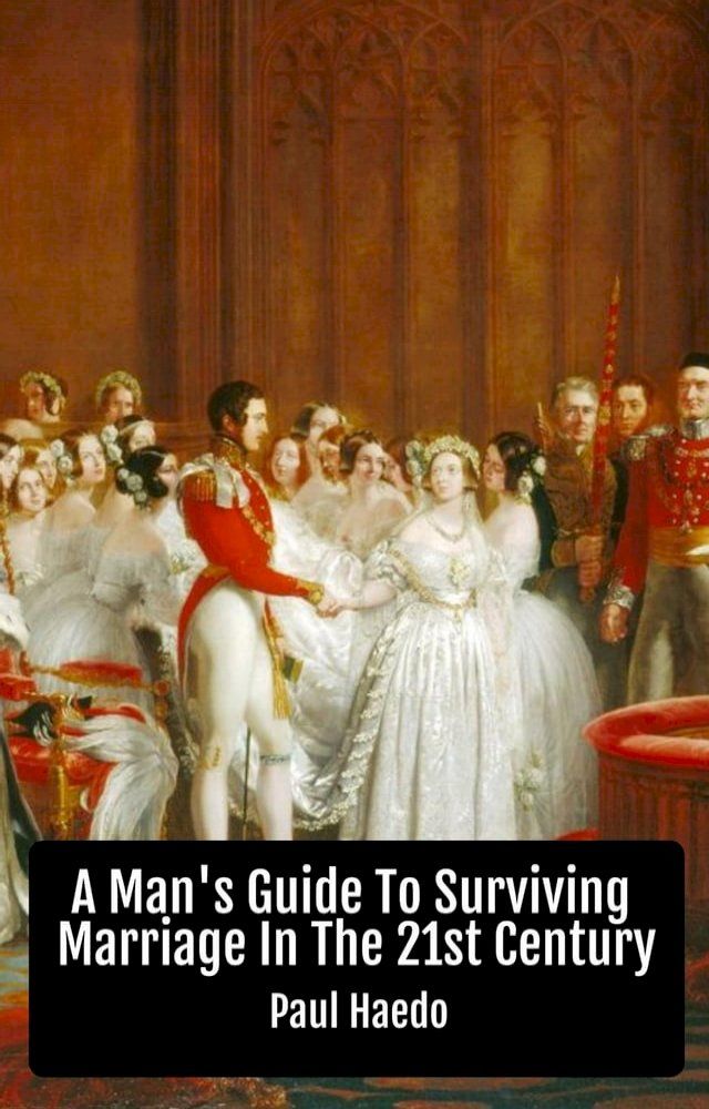  A Man's Guide To Surviving Marriage In The 21st Century(Kobo/電子書)