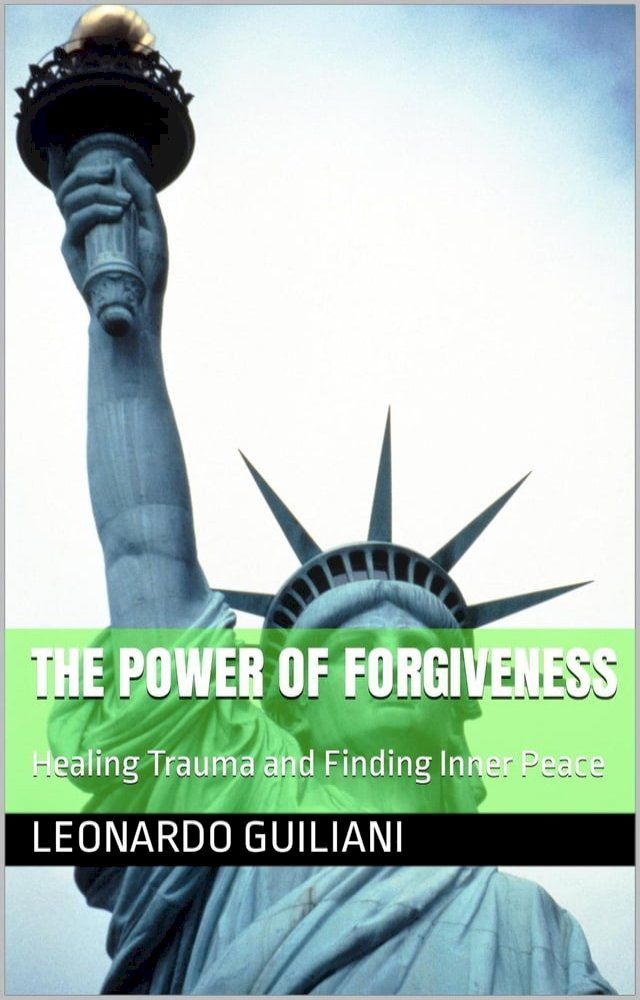  The Power of Forgiveness Healing Trauma and Finding Inner Peace(Kobo/電子書)