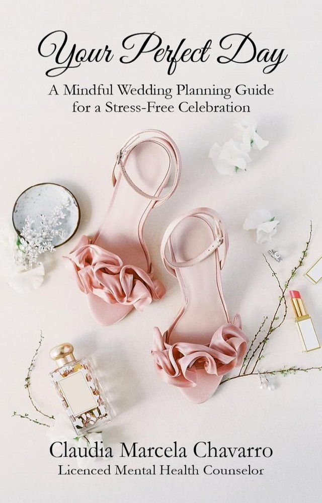  Your Perfect Day- A Mindful Wedding Planning Guide for a Stress-Free Celebration(Kobo/電子書)