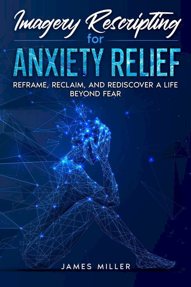  Imagery Rescripting for Anxiety Relief(Kobo/電子書)