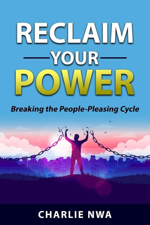 Reclaim Your Power: Breaking the People Pleasing Cycle(Kobo/電子書)