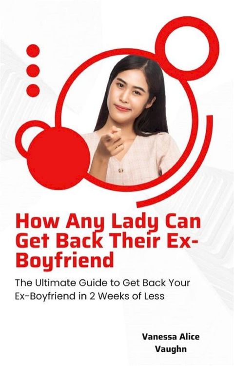 How Any Lady Can Get Back Their Ex-Boyfriend(Kobo/電子書)