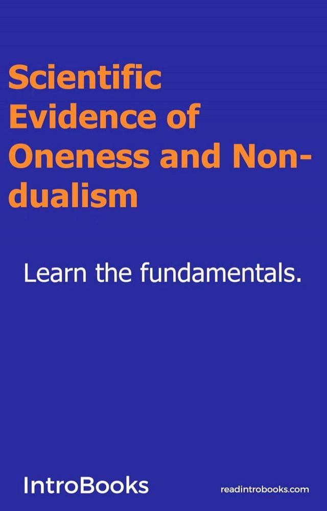  Scientific Evidence of Oneness and Non-dualism(Kobo/電子書)