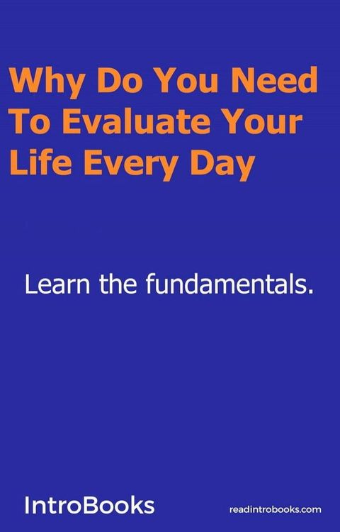 Why Do You Need To Evaluate Your Life Every Day?(Kobo/電子書)