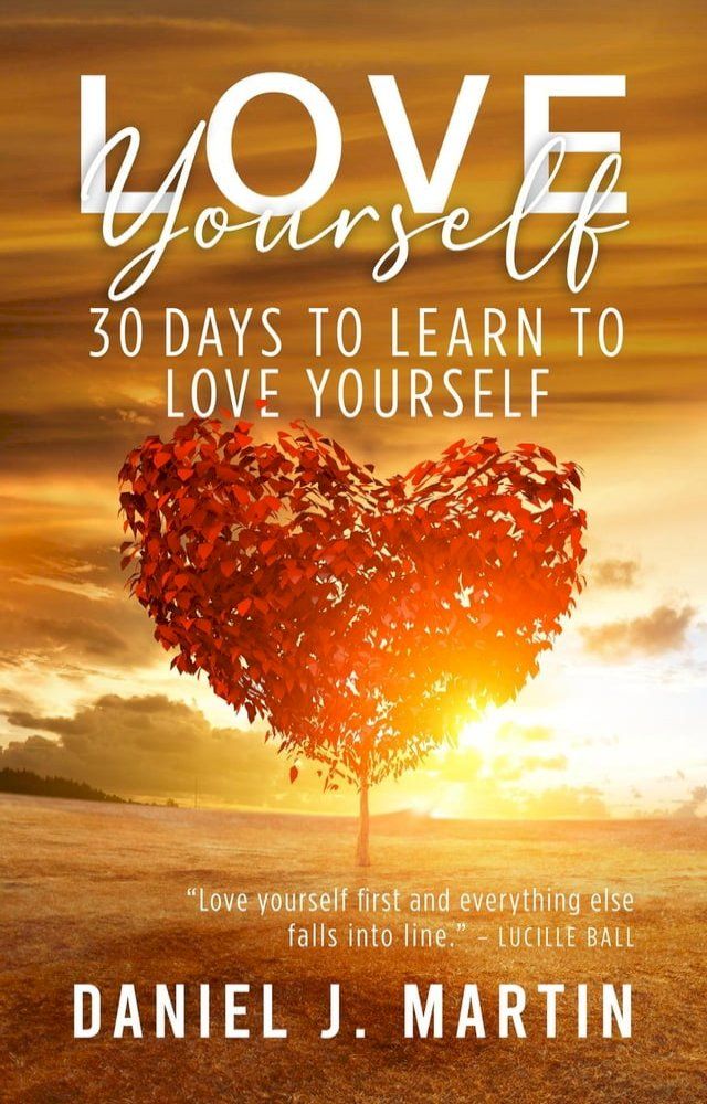  Love Yourself: 30 Days to Learn to Love Yourself(Kobo/電子書)