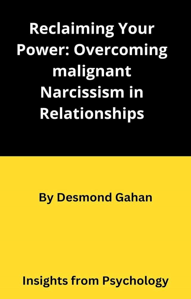  Reclaiming Your Power: Overcoming Malignant Narcissism in Relationships(Kobo/電子書)