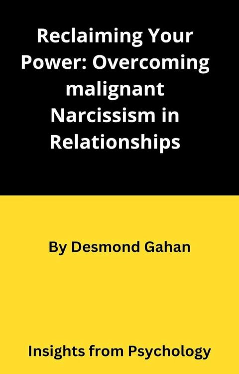 Reclaiming Your Power: Overcoming Malignant Narcissism in Relationships(Kobo/電子書)