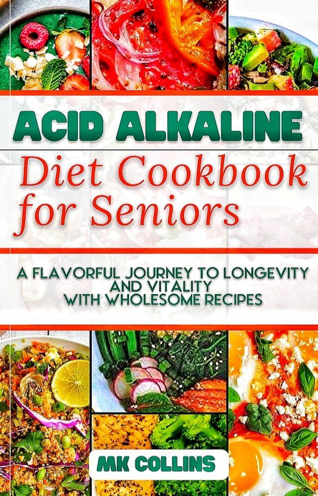  Acid Alkaline Diet Cookbook for Seniors(Kobo/電子書)