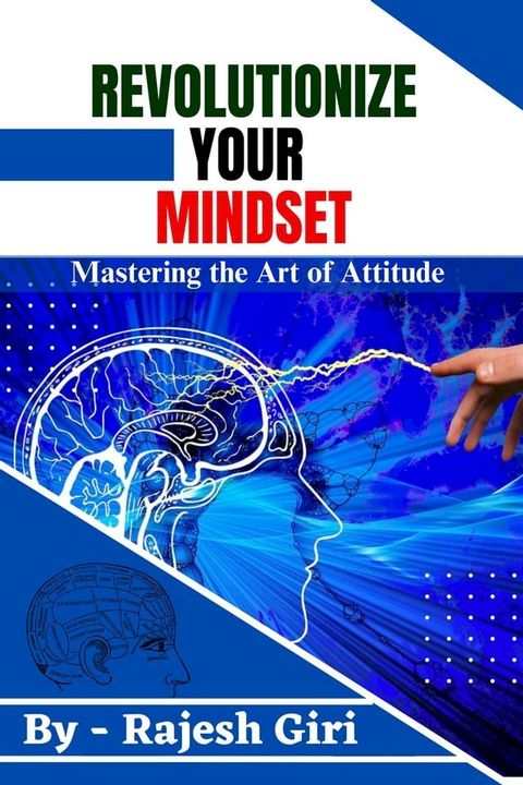 Revolutionize Your Mindset: Mastering the Art of Attitude(Kobo/電子書)