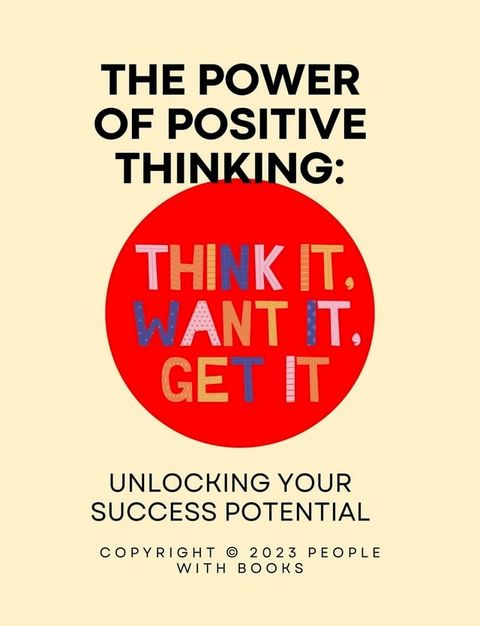 The Power of Positive Thinking: Unlocking Your Success Potential(Kobo/電子書)