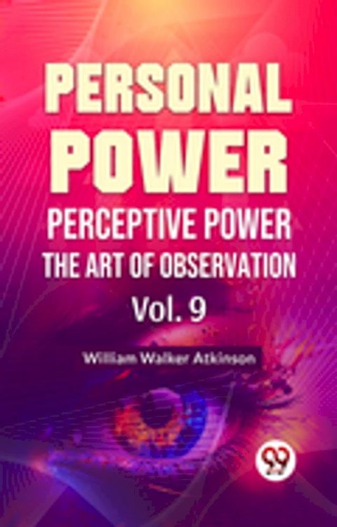 Personal Power- Perceptive Power The Art Of Observation Vol-9(Kobo/電子書)