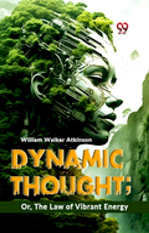 Dynamic Thought; Or, The Law Of Vibrant Energy(Kobo/電子書)