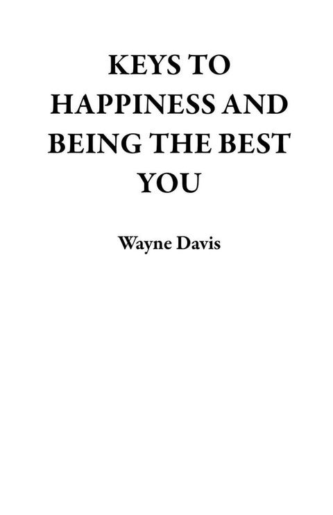 Keys to Happiness and Being the Best You(Kobo/電子書)